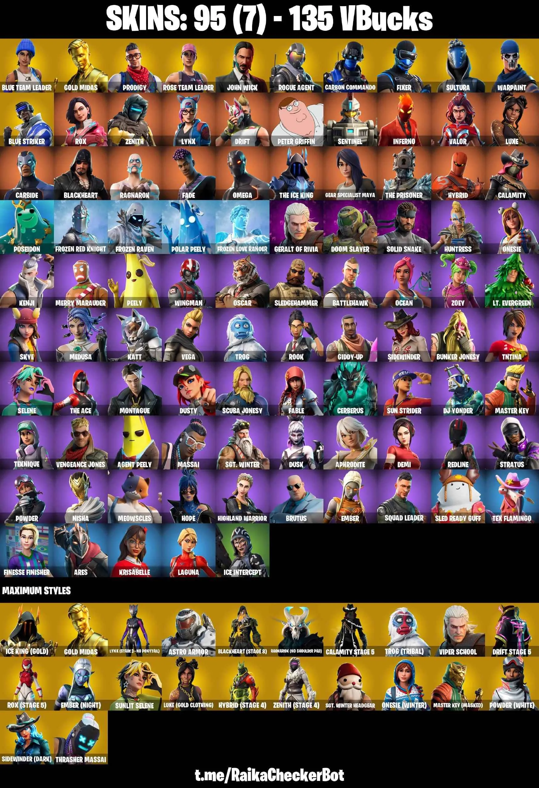 ❤️95 SKINS❤️OMEGA❤️JOHN WICK❤️OG STW❤️INTRODUCING❤️GOLDEN MIDAS❤️MAYA❤️ONESIE(MAX)❤️ZOEY❤️ROOK❤️HOPE❤️AGENT PEELY❤️MERRY MARAUDER❤️DRIFT(STAGE 5)❤️RAGNAROK(STAGE 6)❤️CALAMITY(STAGE 5)❤️LYNX(STAGE 4)❤️SIDEWINDER(MAX)❤️ASTROWORLD CYCLONE❤️SNOWFLAKE❤️