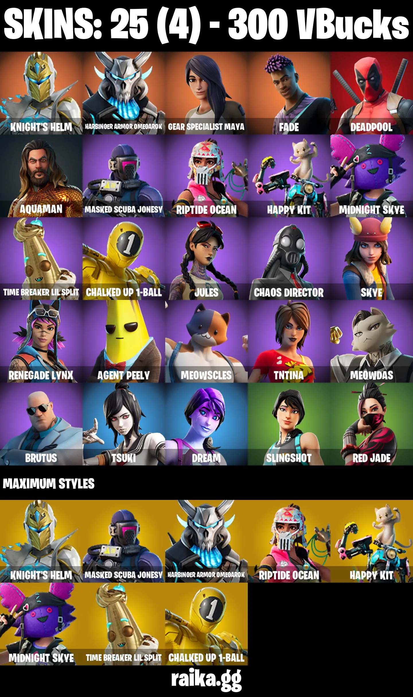 ❤️25 skins❤️Knight's Helm❤️Harbinger Armor Omegarok❤️Gear Specialist Maya❤️Fade❤️Deadpool❤️Aquaman❤️MASKED SCUBA JONESY❤️RIPTIDE OCEAN