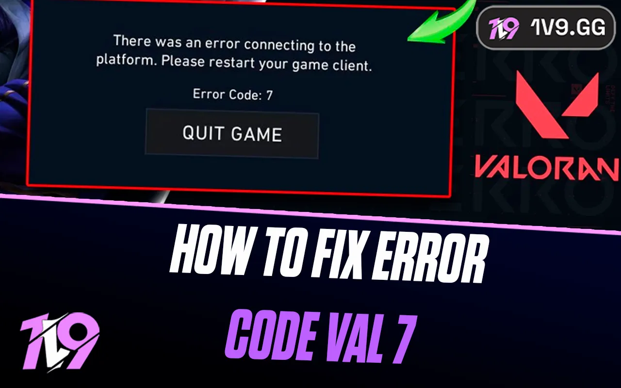 Valorant Error Code VAL 7: Quick Fix Guide | 1v9