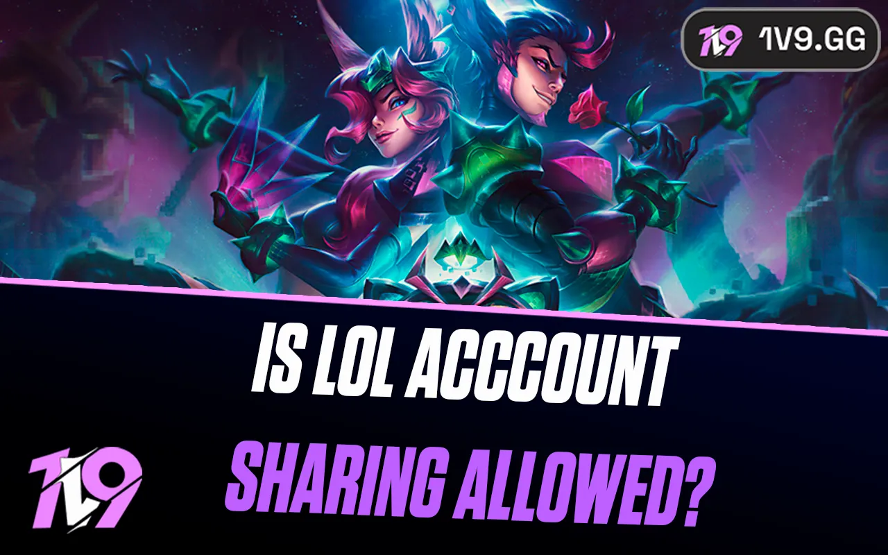Is Account Sharing Allowed in League of Legends? | 1v9