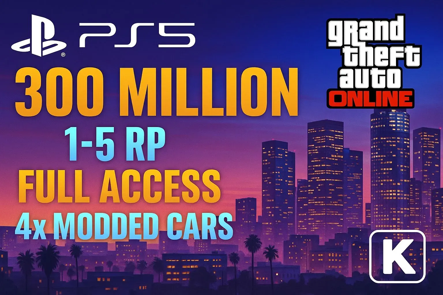 🛡️ PS5 Modded Account 💿 300.86 Million Total (Cash + Cars) 🔧 4x Modded Cars 🕹️ RP LvL 1–30 🌼 Data Swappable 🧩 Total Access 🧸 Secure Trust #N3K7Z